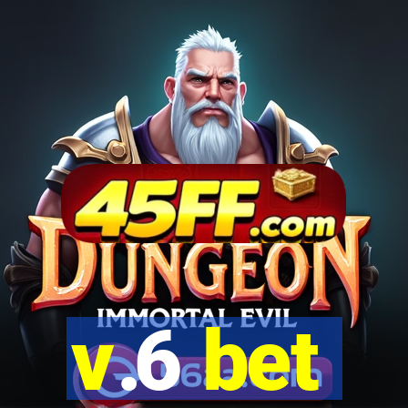 v.6 bet